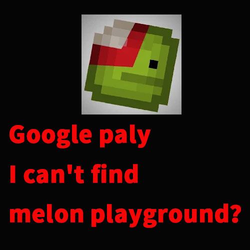 melon playground google play has been removed for melon playground mods